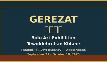 GEREZAT solo art exhibition poster, Tewoldebrehan Kidane, Fendika at Hyatt Regency Addis Ababa