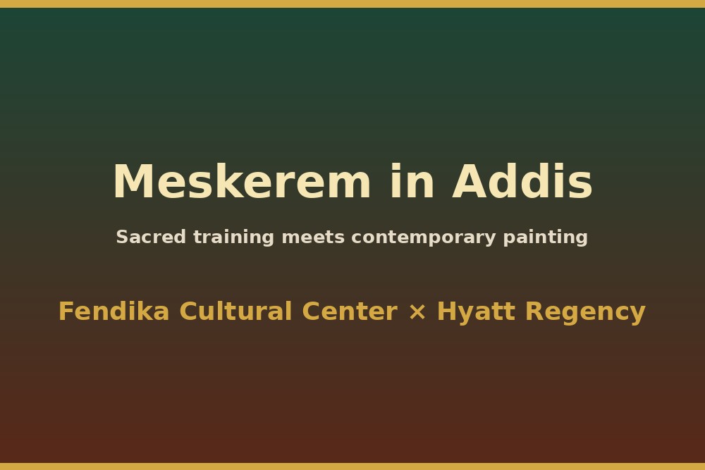 Meskerem season art culture graphic for Fendika Cultural Center and Hyatt Regency partnership